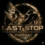 Podcast Last Stop Waterfowl Outdoors Podcast