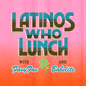 Podcast Latinos Who Lunch