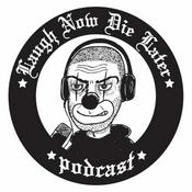 Podcast Laugh Now Die Later