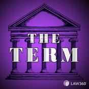 Podcast Law360's The Term - News & Analysis on the Supreme Court