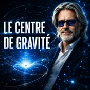 Podcast Le centre de gravité