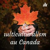 Podcast Le multiculturalisme au Canada