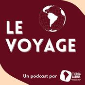 Podcast Le Voyage par Tierra Latina