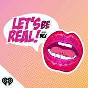 Podcast Let's Be Real With Bex
