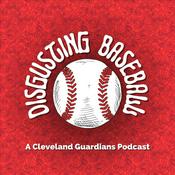 Podcast Disgusting Baseball, a Cleveland Guardians Podcast