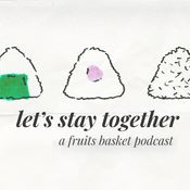 Podcast Let's stay together: a Fruits Basket podcast