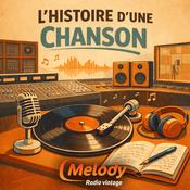 Podcast L'histoire d'une chanson - Melody Radio
