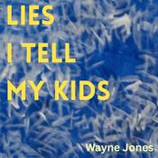 Podcast Lies I Tell My Kids