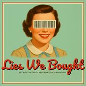 Podcast Lies We Bought