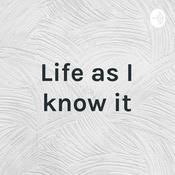 Podcast Life as I know it