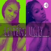 Podcast Life Can Be Sucky So Listen UGLY