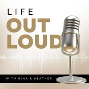 Podcast Life Out Loud with Gina and Heather