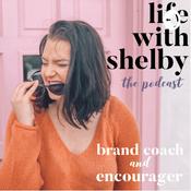 Podcast Life With Shelby