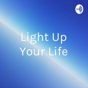 Podcast “Light Up Your Life”