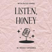 Podcast Listen, Honey