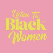 Podcast Listen To Black Women Podcast