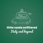 Podcast Little Roads Unfiltered: Italy and Beyond