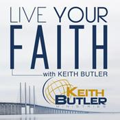 Podcast Live Your Faith With Keith Butler
