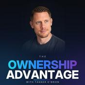 Podcast The Ownership Advantage w/Tanner O’Brien