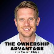 Podcast The Ownership Advantage w/Tanner O’Brien