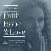 Podcast Living in Faith, Hope, & Love
