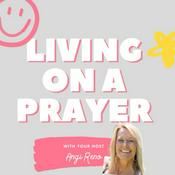 Podcast Living On A Prayer Podcast by Angi Reno