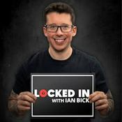 Podcast Locked In with Ian Bick