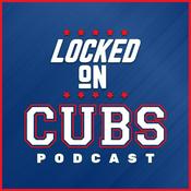 Podcast Locked On Cubs - Daily Podcast On The Chicago Cubs