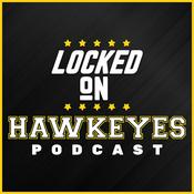 Podcast Locked On Hawkeyes - Daily Podcast On Iowa Hawkeyes Football & Basketball