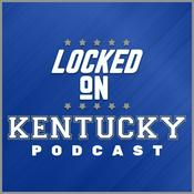 Podcast Locked On Kentucky - Daily Podcast On Kentucky Wildcats Football & Basketball