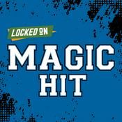 Podcast Locked On Magic Hit - Quick Takes on the Orlando Magic