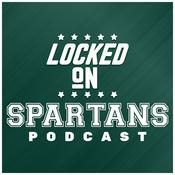 Podcast Locked On Spartans - Daily Podcast On Michigan State Spartans Football & Basketball