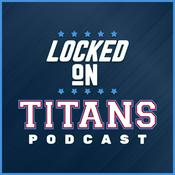 Podcast Locked On Titans - Daily Podcast On The Tennessee Titans