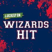 Podcast Locked On Wizards Hit - Quick Takes on the Washington Wizards