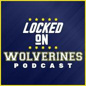 Podcast Locked On Wolverines - Daily Podcast On Michigan Wolverines Football & Basketball