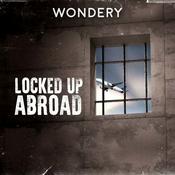 Podcast Locked Up Abroad