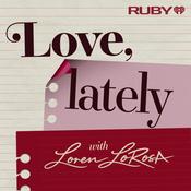 Podcast Love, Lately with Loren LoRosa