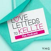 Podcast Love Letters to Kellie... The Podcast