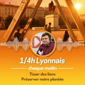 Podcast Le 1/4H Lyonnais by Lyon Demain