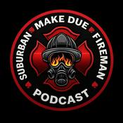 Podcast Make Due: Suburban Fireman Podcast