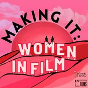 Podcast Making It: Women in Film
