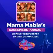 Podcast Mama Mable's Caregivers Podcast