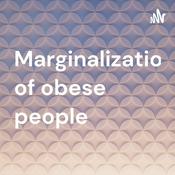 Podcast Marginalization of obese people