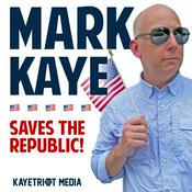 Podcast Mark Kaye Saves The Republic