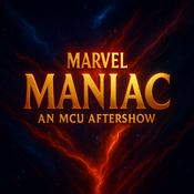 Podcast Marvel Maniac: an MCU Aftershow