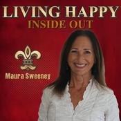 Podcast Maura Sweeney: Living Happy Inside Out  | Storytelling | Inspiration | Personal Growth