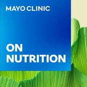 Podcast Mayo Clinic On Nutrition
