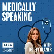 Podcast Medically Speaking with Dr. Eve Glazier