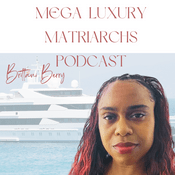 Podcast Mega Luxury Matriarchs