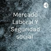 Podcast Mercado Laboral Y Seguridad social